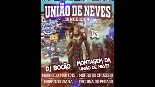 MONTAGEM DA UNIÃO DE NEVES DJ BOCÃO MC IZACK MC TIANO [upl. by Leirvag548]