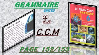 le français pratique  6ème année  Grammaire  le CCM  page 152153 [upl. by Gersham772]