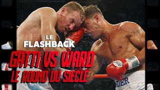 GATTI VS WARD  LE FLASHBACK 18  LE ROUND DU SIÈCLE TROIS MINUTES DE FOLIE amp UNE AMITIÉ ÉTERNELLE [upl. by Reis446]