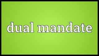 Dual mandate Meaning [upl. by Riorsson]