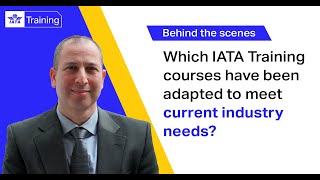 IATA Training  Which IATA Training courses have been adapted to meet current industry needs [upl. by Heinrike]