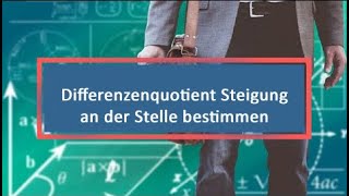 Differenzenquotient Steigung an der Stelle bestimmen [upl. by Ellemrac]