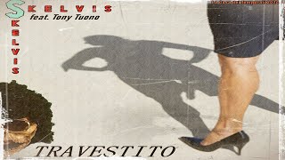 SKELVIS feat Tony Tuono  TRAVESTITO avventura con un [upl. by Dadirac851]