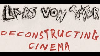 Lars Von Trier  Deconstructing Cinema  The Cinema Cartography [upl. by Krein]