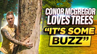 Conor McGregor LOVES TREES [upl. by Ekyt899]