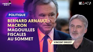 BERNARD ARNAULT  MACRON  MAGOUILLES FISCALES AU SOMMET [upl. by Hermine]