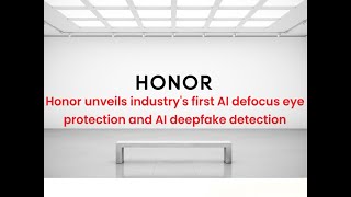 Honor Unveils Revolutionary AI Defocus Eye Protection amp Deepfake Detection [upl. by Elsilrac]