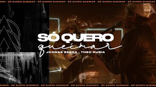 Só Quero Queimar  Jhonas Serra amp Theo Rubia Live Accordi Sounds [upl. by Cilegna]