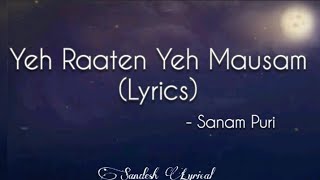 Yeh Raaten Yeh Mausam Lyrics 🎵  Sanam Puri  Simran Sehgal  Sandesh Lyrical [upl. by Elesig]