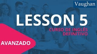 Lección 5  Nivel Avanzado  Curso Vaughan para Aprender Inglés Gratis [upl. by Thekla]