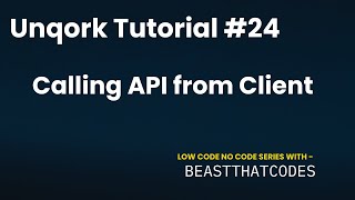 Unqork Zero to Expert  Calling API from Client  24 [upl. by Leonsis]
