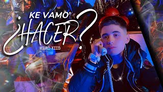 Mero Kiid  ¿Ke Vamo’ Hacer Video Oficial [upl. by Mathis]