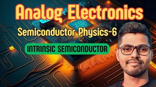 Intrinsic Semiconductor  Semiconductor Physics  Analog Electronics [upl. by Dupuis707]