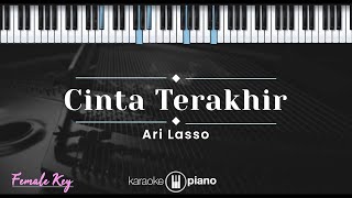 Cinta Terakhir – Ari Lasso KARAOKE PIANO  FEMALE KEY [upl. by Eissen]