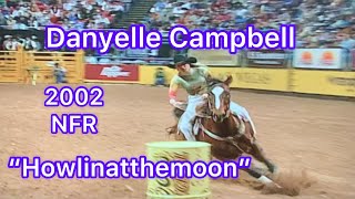 Danyelle Campbell amp quotHowlinatthemoonquot 2002 NFR Barrel Racing [upl. by Justicz]