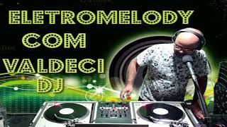 PROGRAMA ELETROMELODY COM DJ VALDECI DIA 210524 [upl. by Swaine]