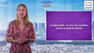 45 JT du Social  Congés payés  la Cour de cassation écarte le Code du travail [upl. by Elenahc]