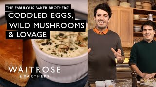 The Fabulous Baker Brothers Coddled Eggs With Wild Mushrooms amp Lovage  Waitrose [upl. by Birdie]