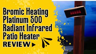 Bromic Heating Platinum 500 Radiant Infrared Patio Heater Review Pros amp Cons Explained [upl. by Richards]