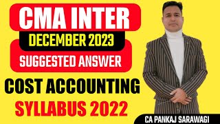 Syllabus 2022  December 2023  Suggested Answers  Cost Accounting  CA Pankaj Sarawagi [upl. by Essilem]