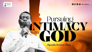 Pursuing Intimacy With God  Apostle Arome Osayi [upl. by Bradstreet492]