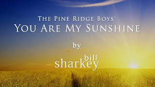 You Are My Sunshine  Pine Ridge Boys The coverlive by Bill Sharkey [upl. by Giorgia371]