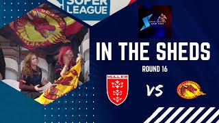 In the Sheds  Hull KR vs Catalan Dragons  Round 16 Super League  Rugby League [upl. by Geanine946]