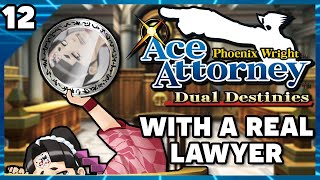 Phoenix Wright Ace Attorney Dual Destinies with an Actual Lawyer Part 12 [upl. by Groveman]