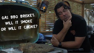 Gas BBQ Brisket Will it Smoke or will it Choke [upl. by Yaj466]