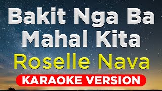 BAKIT NGA BA MAHAL KITA  Roselle Nava HQ KARAOKE VERSION with lyrics [upl. by Modestine]