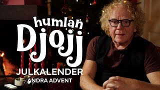 Humlan Djojjs julkalender  Andra advent [upl. by Ihana201]