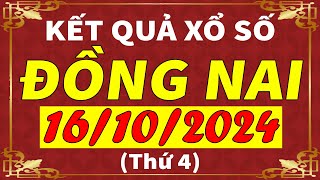 Xổ số Đồng Nai ngày 16 tháng 10  XSDN  KQXSDN  SXDN  Xổ số kiến thiết Đồng Nai hôm nay [upl. by Friedly]