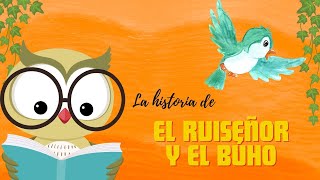 La Historia del Ruiseñor y el Búho Cuentos infantiles [upl. by Aonehc355]