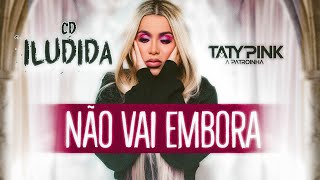 Taty Pink  Não vai embora [upl. by Alduino]