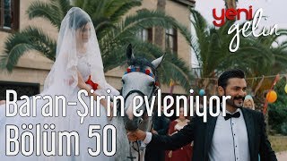 Yeni Gelin 50 Bölüm  BaranampŞirin Evleniyor [upl. by Acemaj]