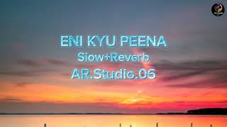 Eni Kyu Peena  SlowReverb Song  ARStudio06 ARGaming066 [upl. by Powel]