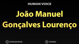 How to Pronounce Joao Manuel Goncalves Lourenco [upl. by Sisson118]