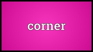 Corner Meaning [upl. by Durwin]