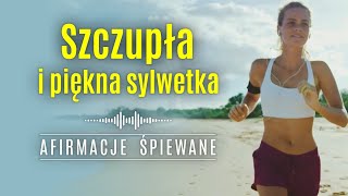 Szczupła i Piękna Sylwetka  Afirmacje Śpiewane  Pozytywne 3 min Afirmacje motywacja odchudzanie [upl. by Madalyn]