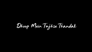 Dhup Mein Tujhse Thandak Song  Black Screen Lyrics Status  No Copyright  Arijit Singh  lyrics [upl. by Dickinson]