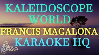 KALEIDOSCOPE WORLD  FRANCIS MAGALONA KARAOKE HQ [upl. by Douty]