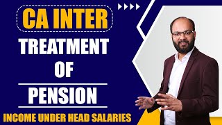 Treatment Of Pension  Income Under the Head Salary  CA Inter Taxation Chapter  4  Chandan Poddar [upl. by Irra]