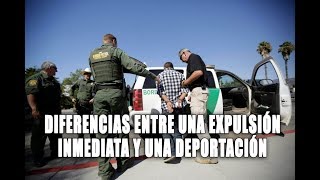 Diferencias entre una expulsión inmediata y una deportación [upl. by Euqcaj]