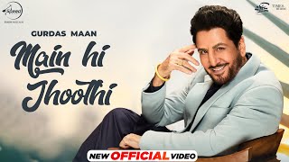 Gurdas Maan  Main Hi Jhoothi  Jatinder Shah  Shivangi Joshi  Latest Punjabi Songs 2024 [upl. by Oirasor986]