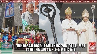 Tahbisan Mgr Paulinus Yan Olla MSF  Mei 2018 [upl. by Chicoine]