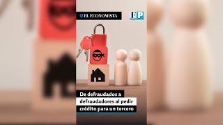 De defraudados a defraudadores al pedir crédito para un tercero [upl. by Edmondo]