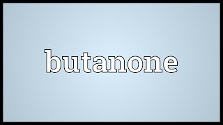 Butanone Meaning [upl. by Atinob]