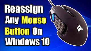 How to REASSIGN Side buttons on MOUSE Windows 10  Remap Any Mouse Button [upl. by Alded]