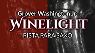 Pista para Saxo  Winelight  Grover Washington Jr Backing Track [upl. by Rihana]