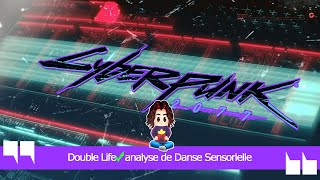 Double Life ✔️ analyse de Danse Sensorielle 🎮 Cyberpunk 2077 [upl. by Barbaraanne]